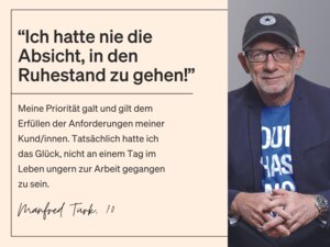 Manfred Türk findet, dass sich die Selbstständigkeit im Alter kaum ändert – und wenn überhaupt, zum Besseren