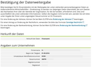 Hier (vgl. auch folgender Schreenshot) werden dir die weiterzugebeden Daten (Firmenname, Gründungsdatum, Steuernummer/-ID, Registereintrag, Rechtsform, Anschrift, Bankverbindung) angezeigt.
*Wichtig*: Später wirst du teilweise aufgefordert, diese Daten nochmals einzugeben. Abweichungen können zur Ablehnung des Antrags führen. Deshalb hier Angaben prüfen, den Antragsprozess ggf. abbrechen, um die Daten auf Elster.de zu korrigieren.