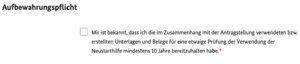 Auf Nachfrage musst du deine Angaben im Antrag belegen können und die ihnen zugrundeliegenden Belege hierzu 10 Jahre aufbewahren!