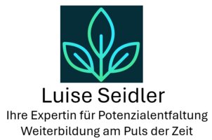 Luise Seidler -  Weiterbildung am Puls der Zeit durch Empowerment