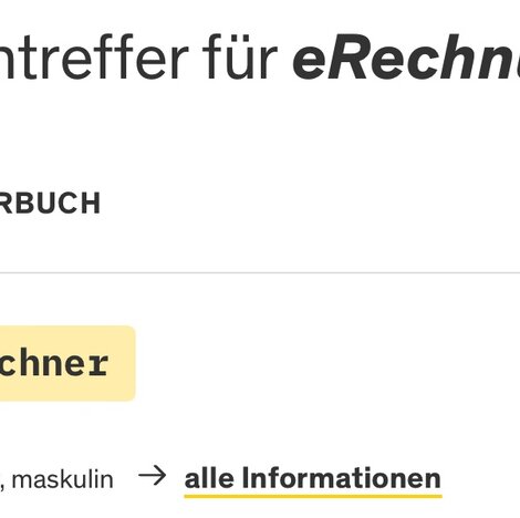 ... und hier die Suche nach "eRechnung" - immerhin git die Schreibweise von "E-Rechner" einen Hinweis