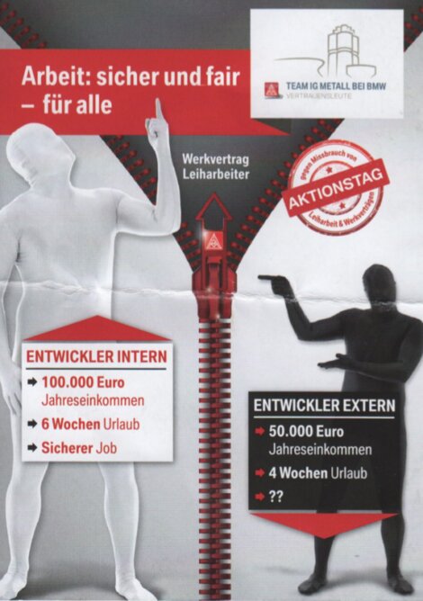 Foto von Flyer der IG-Metall, wie er bei der BMW AG verteilt wurde. Auf der Rückseite fordert die Gewerkschaft dazu auf, folgende Erklärung zu unterschreiben: "Faire Arbeit und Mitbestimmung - ohne Ausnahme! Ich fordere die Bundesregierung auf, den Missbrauch von Werkverträgen und Leiharbeit zu unterbinden ... Schaffen Sie gute gesetzliche Rahmenbedingungen, ... setzen Sie die im Koalitionsvertrag angekündigten Gesetze für mehr Transparenz und Mitbestimmung bei der Vergabe von Werkverträgen konsequent um!"