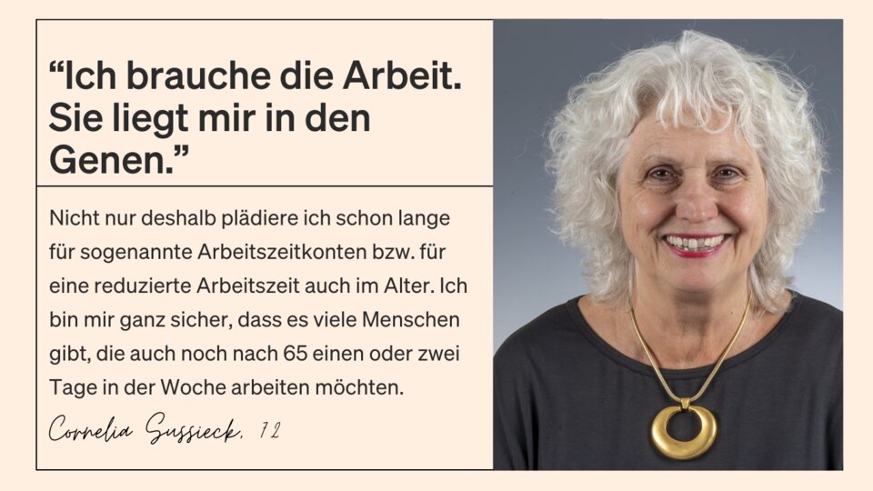 Cornelia ist sich sicher: Sie braucht die Arbeit, auch im Alter. Und sie ist sich sicher, dass andere Personen ihres Alters genauso empfinden.